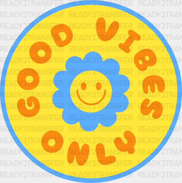 Good Vibes Only Yellow And Blue Flower Design - Dtf Transfer