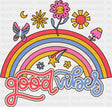 Good Vibes Rainbow Flowers Butterflies - Good Vibes DTF Transfer