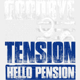 Goodbye Tension Hello Pension - Police DTF Transfers ready2transfer Light Color Design (See Imaging)