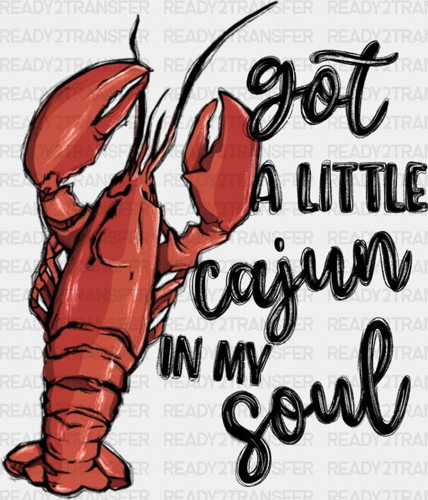 Got A Little Cajun In My Soul - Crawfish DTF Transfer