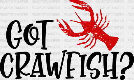 Got Crawfish Design - Iron On Dtf Transfer Adult Unisex S & M (10’’) / Dark Color (See Imaging)