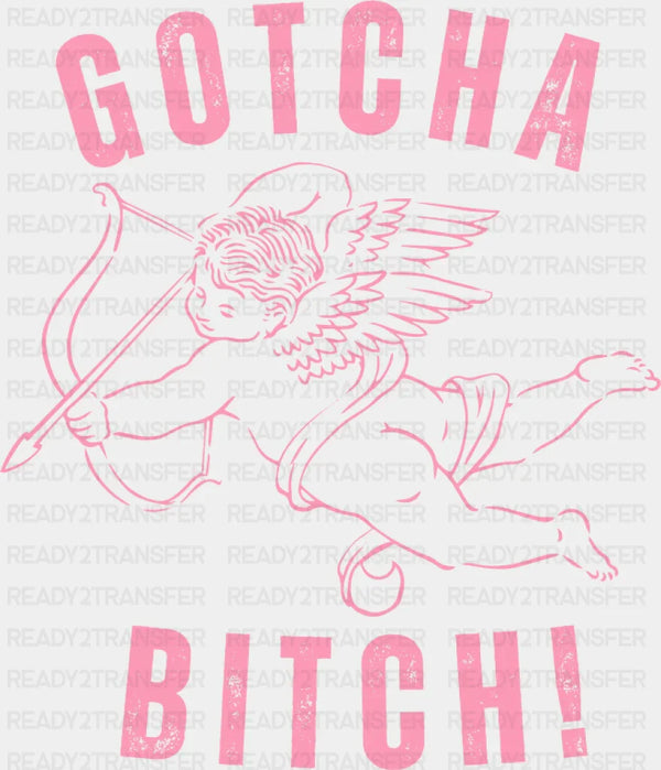 Gotcha Bitch Eros Pink Design - Valentine's Day DTF Transfer