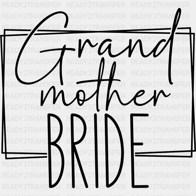 Grand Mother Bride - Wedding Crew DTF Transfers ready2transfer Dark Color Design (See Imaging)