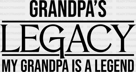 Grandpa’s Legacy - Grandpa Dtf Heat Transfer Adult Unisex S & M (10’’) / Dark Color Design