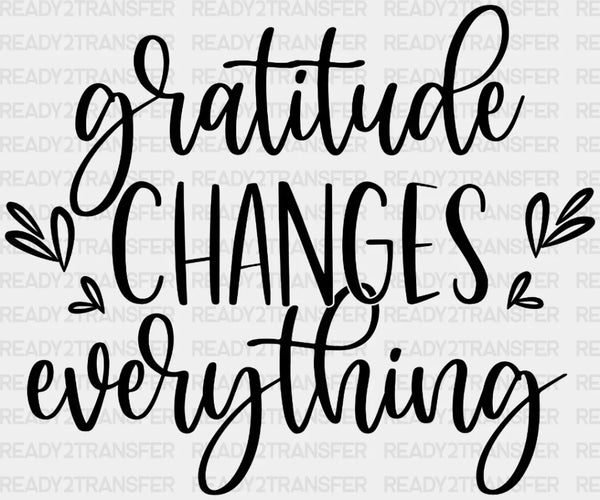 Gratitude Changes Everything DTF Transfer
