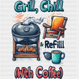 Grill, Chill & Refill - BBQ DTF Transfers ready2transfer Dark Color Design (See Imaging)