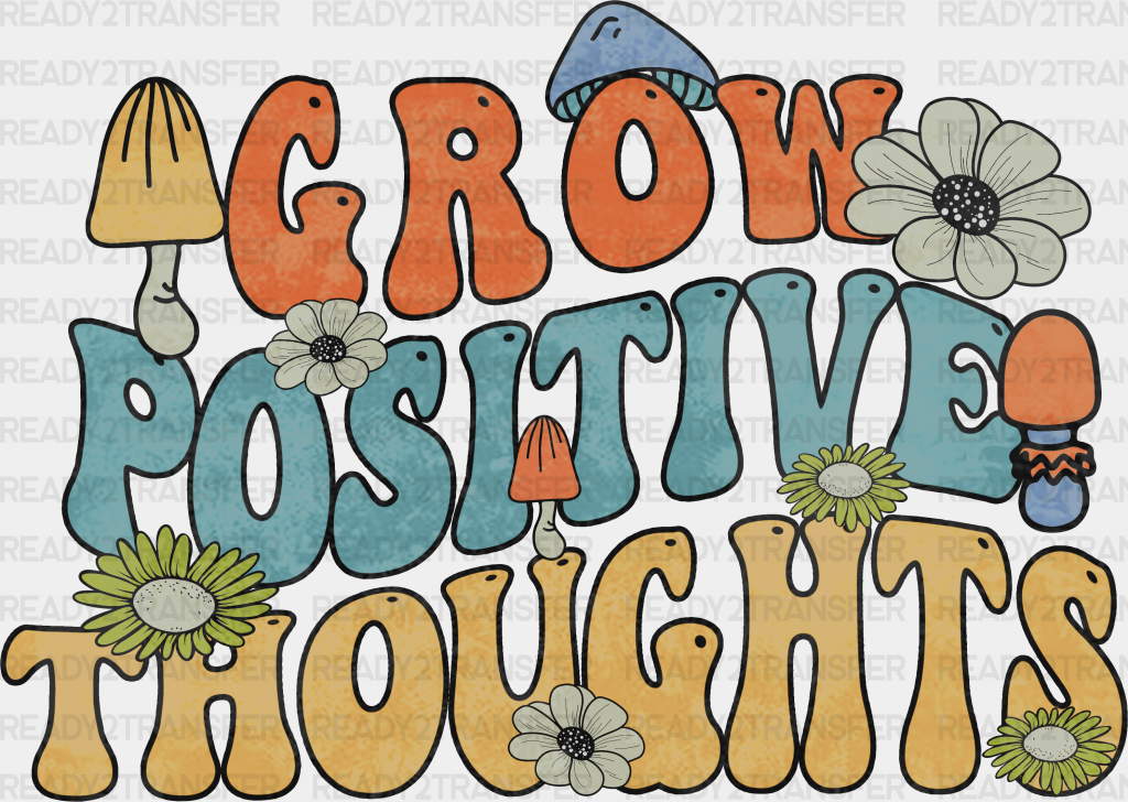 Grow Positive Thoughts DTF Transfer 