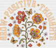 Grow Positive Thoughts - Mental Health DTF Transfer