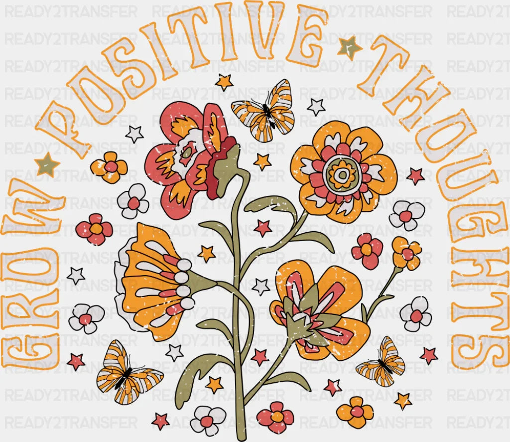 Grow Positive Thoughts - Mental Health DTF Transfer