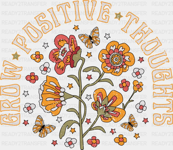 Grow Positive Thoughts - Mental Health DTF Transfer