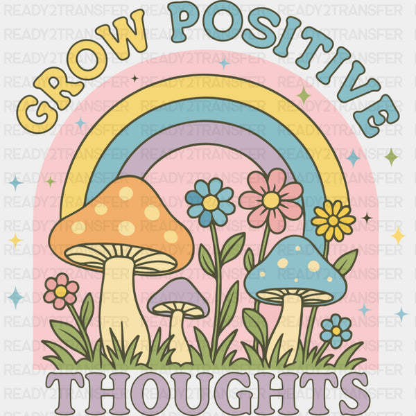 Grow Positive Thoughts - Mental Health DTF Transfers