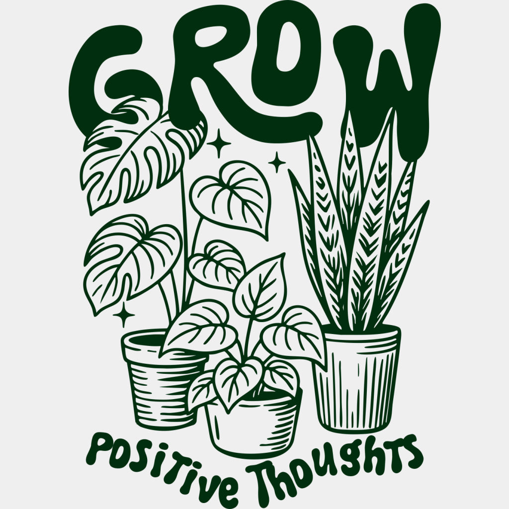 Grow Positive Thoughts - Plants DTF Transfers ready2transfer Green Color Design (See Imaging)