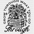 Grow Through What You Go Through - Plants DTF Transfers ready2transfer Dark Color Design (See Imaging)