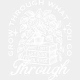 Grow Through What You Go Through - Plants DTF Transfers ready2transfer Light Color Design (See Imaging)