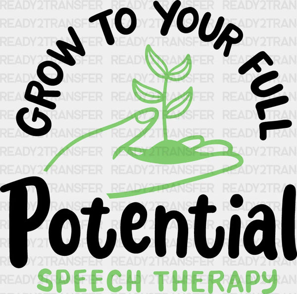 Grow To Your Full Potential Speech Therapy Design  - Therapist DTF Heat Transfer