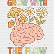 Grow With The Flow - Mental Health DTF Transfers ready2transfer