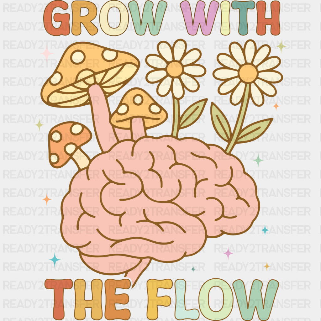 Grow With The Flow - Mental Health DTF Transfers ready2transfer