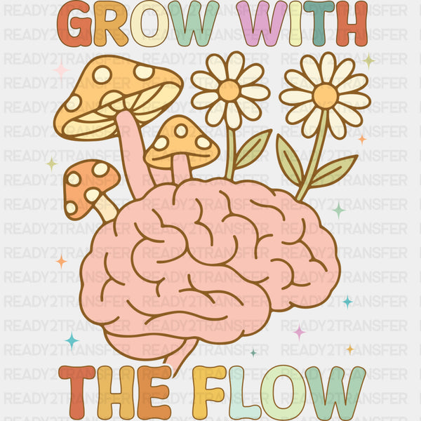Grow With The Flow - Mental Health DTF Transfers