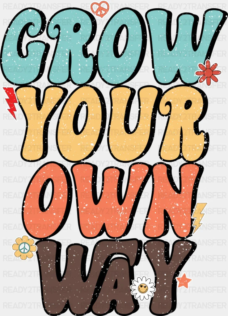 Grow Your Own Way - Good Vibes DTF Transfer