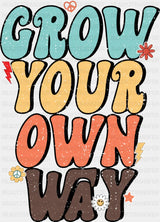 Grow Your Own Way - Good Vibes DTF Transfer