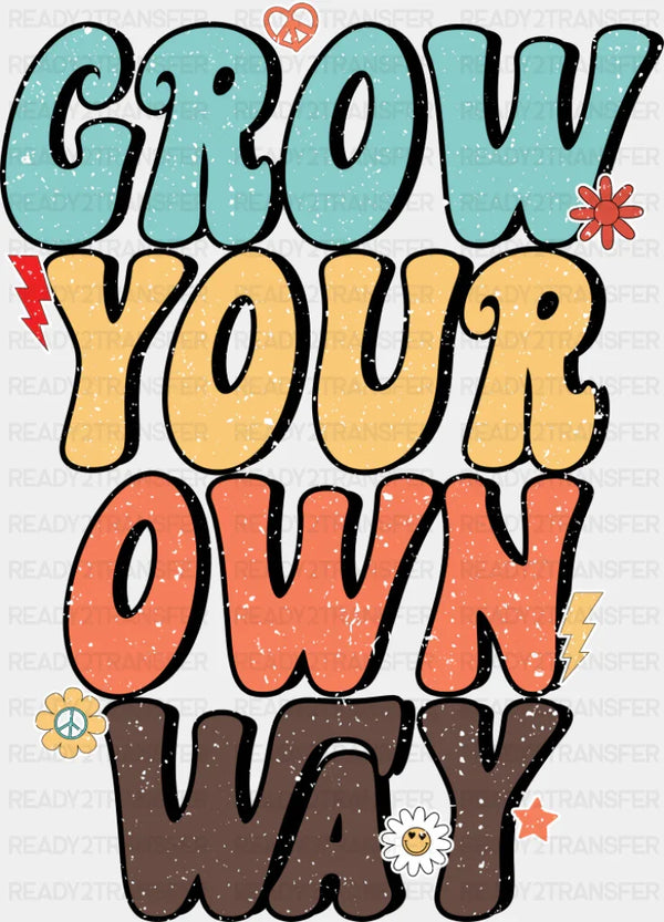 Grow Your Own Way - Good Vibes DTF Transfer