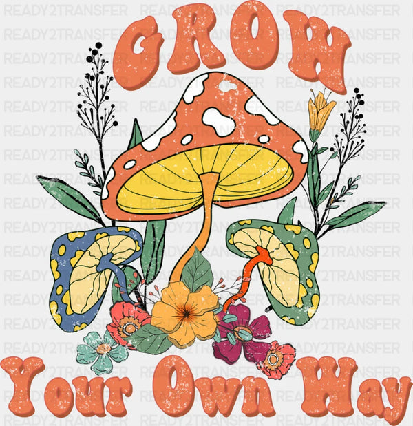 Grow Your Own Way Mushrooms - Good Vibes DTF Transfer