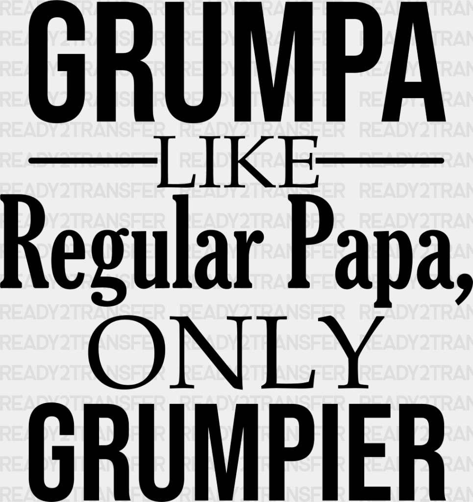 Grumpa Only Grumpier - Grandpa Dtf Heat Transfer Adult Unisex S & M (10’’) / Dark Color Design