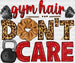 Gym Hair Don't Care - Gym DTF Heat Transfer ready2transfer Black