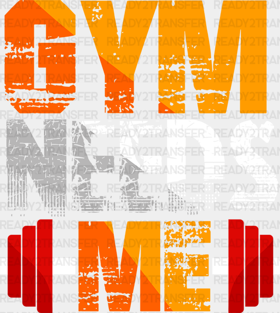 Gym Needs Me - Dtf Heat Transfer Adult Unisex S & M (10’’) / White