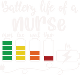 Battery Life of a Nurse DTF Heat Transfer, Nurse Design, Healthcare Workers DTF