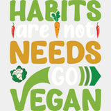 Habits Are Not Needs Go Vegan B&W - Vegan DTF Transfers - Adult Unisex - S & M (10’’) / Light Color Design (See Imaging)