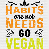 Habits Are Not Needs - Vegan DTF Transfers - Adult Unisex - S & M (10’’) / Dark Color Design (See Imaging)