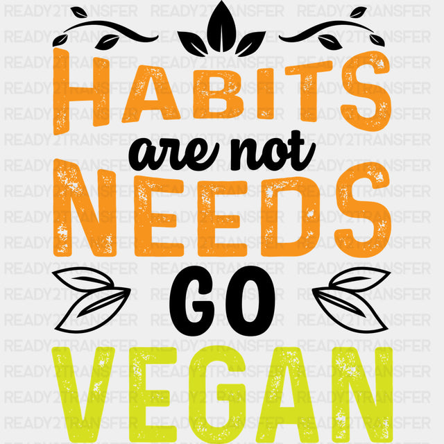 Habits Are Not Needs - Vegan DTF Transfers - Adult Unisex - S & M (10’’) / Dark Color Design (See Imaging)