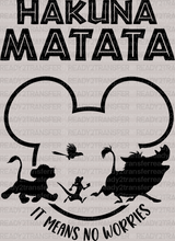 Hakuna Matata It Means No Worries Disney DTF Heat Transfer, Disney Vacation Design, Mickey Minnie DTF - ready2transfer