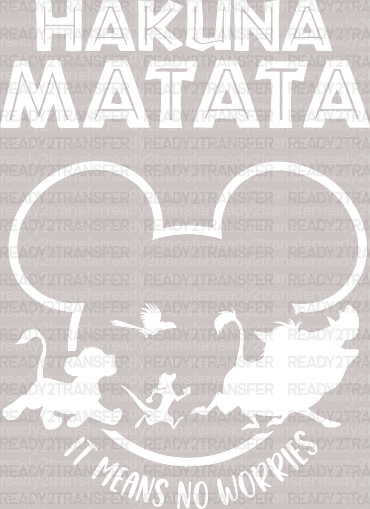 Hakuna Matata It Means No Worries Disney DTF Heat Transfer, Disney Vacation Design, Mickey Minnie DTF - ready2transfer