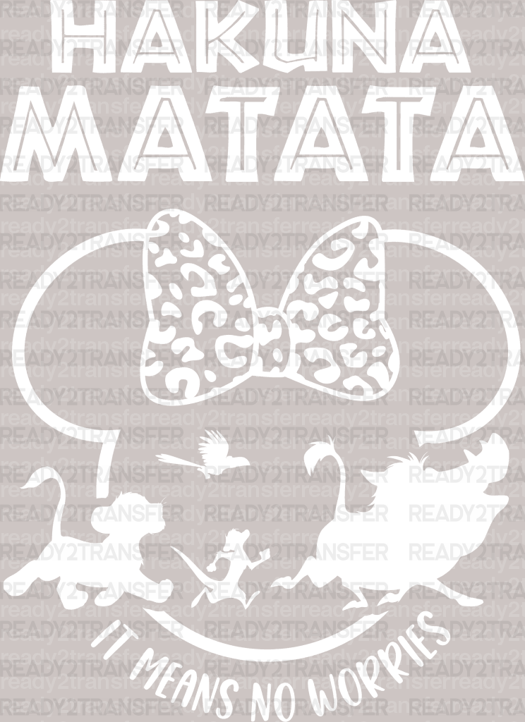 Hakuna Matata It Means No Worries Disney DTF Heat Transfer, Disney Vacation Design, Mickey Minnie DTF - ready2transfer