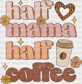Half Mama Coffee Dtf Transfer