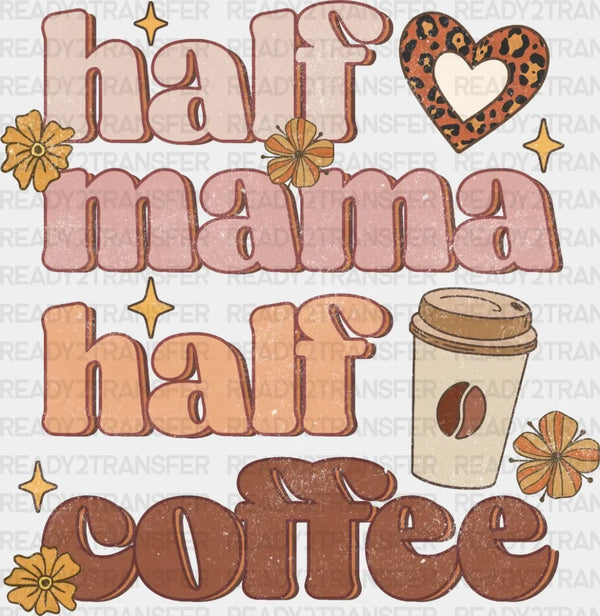 Half Mama Half Coffee DTF Transfer