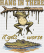 Hang In There It Get’s Worse Frog & Alligator - Funny DTF Transfer