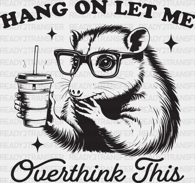Hang On Let Me Overthink This - Funny Dtf Transfer Adult Unisex S & M (10’’) / Dark Color