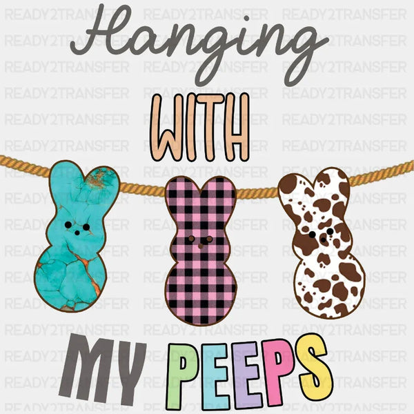 Hanging With My Peeps Easter DTF Heat Transfer, Easter Design