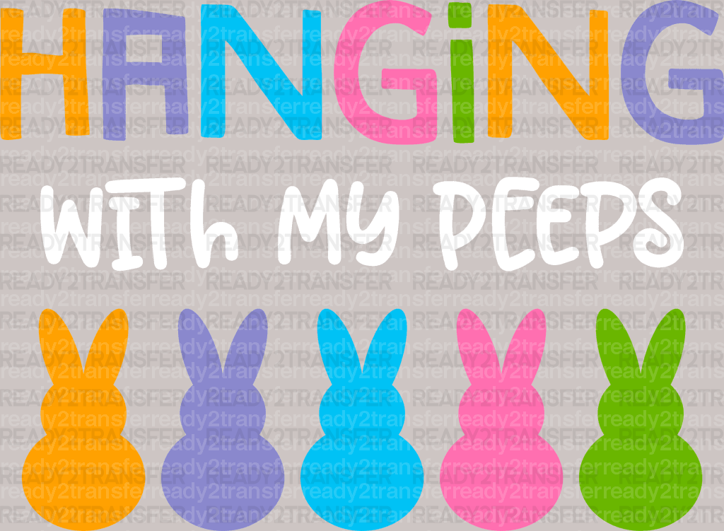 Hanging With My Peeps Easter DTF Heat Transfer, Easter Design - ready2transfer