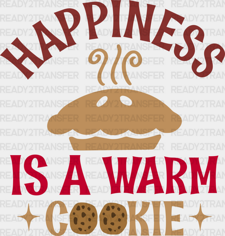 Happiness Is A Warm Cookie - Cooking Dtf Heat Transfer