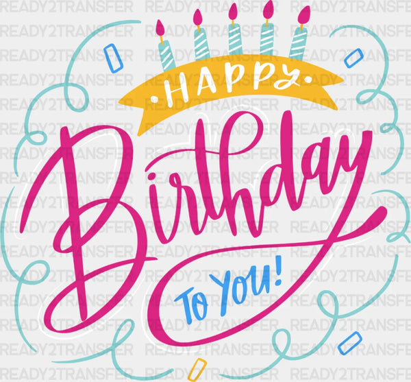 Happy Birthday To You Design - Birthday DTF heat transfer
