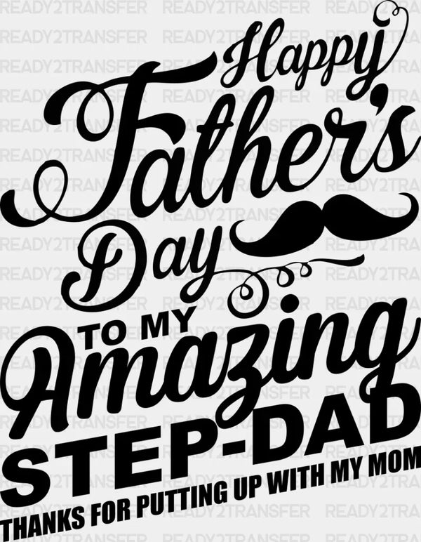 Happy Father's Day To My Amazing Step-dad - Father's Day DTF Heat Transfer