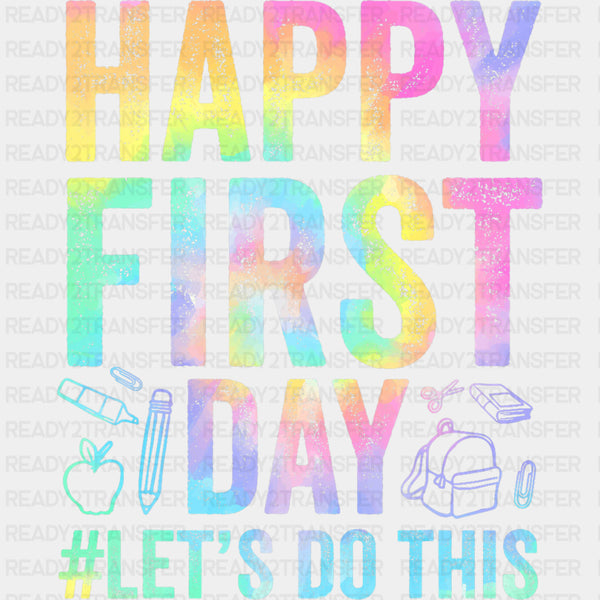 Happy First Day, Let's Do This, Colorful - First Day Of School DTF Transfers