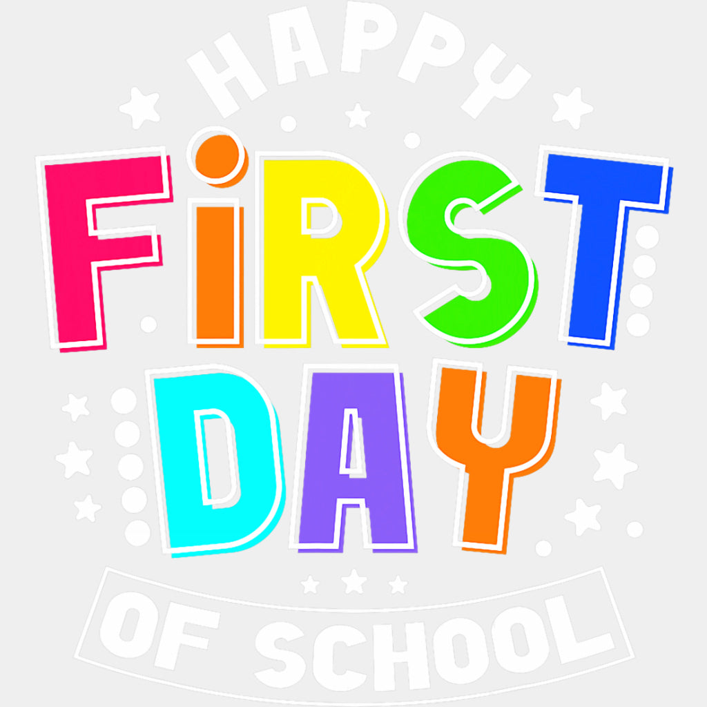 Happy First Day Of School, Bright Colors - First Day Of School DTF Transfers ready2transfer Light Color Design (See Imaging)