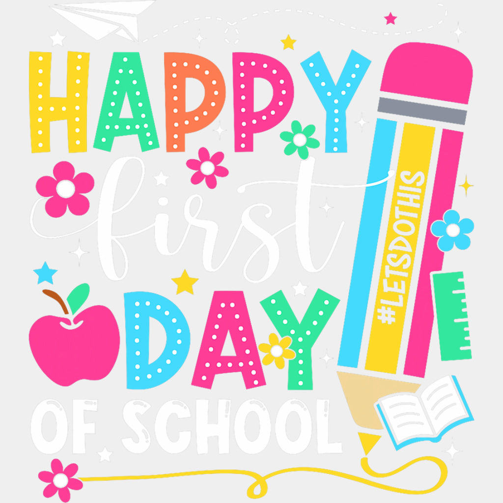 Happy First Day Of School, Colorful Pencil - First Day Of School DTF Transfers ready2transfer Light Color Design (See Imaging)