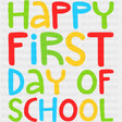Happy First Day Of School, Colorful Text - First Day Of School DTF Transfers ready2transfer