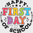 Happy First Day Of School - First Day Of School DTF Transfers ready2transfer Dark Color Design (See Imaging)